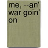 Me, --An' War Goin' on door Cumming John Palmer