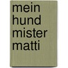 Mein Hund Mister Matti by Michael Gerard Bauer