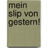 Mein Slip von gestern!