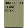 Menschen in der Klinik door Mina Widmer