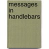 Messages In Handlebars door Kendrick Kirk