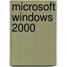 Microsoft Windows 2000 by Thomas J. Cashman