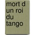Mort D Un Roi Du Tango