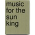 Music for the Sun King
