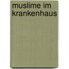 Muslime im Krankenhaus by Andrea Köck