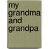 My Grandma and Grandpa