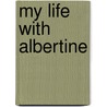 My Life with Albertine door Ricky Ian Gordon