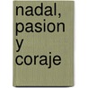 Nadal, Pasion y Coraje door Helena Lopez-Casares