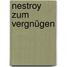 Nestroy zum Vergnügen door Johann Nestroy