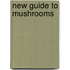 New Guide To Mushrooms