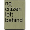 No Citizen Left Behind door Meira Levinson