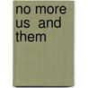 No More  Us  and  Them by Lesley Roessing