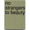 No Strangers to Beauty by Julia Skelly