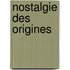 Nostalgie Des Origines