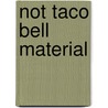 Not Taco Bell Material door Adam Carolla