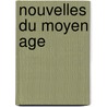 Nouvelles Du Moyen Age by Nelly Labere