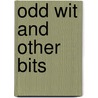 Odd Wit And Other Bits door Keith Stanley-Mallett
