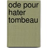 Ode Pour Hater Tombeau door Jean Ristat