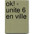 Ok! - Unite 6 En Ville