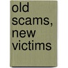 Old Scams, New Victims door United States Congress Senate
