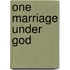 One Marriage Under God