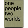 One People, Two Worlds door Yaakov Yosef Reinman