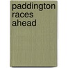 Paddington Races Ahead door Michael Bond