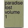 Paradise Lost Volume 1 by John Milton
