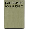Paradoxien von A bis Z by Michael Clark