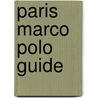 Paris Marco Polo Guide by Marco Polo