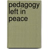 Pedagogy Left in Peace by David W. Jardine