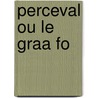 Perceval Ou Le Graa Fo by M. Szkilnik