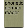 Phonetic German Reader by Karl F. Muenzinger
