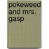 Pokeweed And Mrs. Gasp