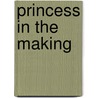 Princess in the Making door Michelle Celmer
