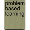 Problem Based Learning door Robyn M. Tamblyn