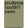 Prudence Couldn't Swim by James Kilgore