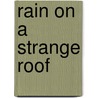 Rain on a Strange Roof door Jan Whitt