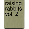 Raising Rabbits Vol. 2 door Food and Agriculture Organization of the United Nations