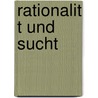 Rationalit T Und Sucht door Alexander Otto