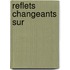 Reflets Changeants Sur
