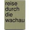 Reise Durch Die Wachau door Georg Schwikart