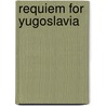 Requiem For Yugoslavia door Borka Tomljenovic