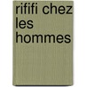 Rififi Chez Les Hommes door Breton Le