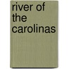 River of the Carolinas by Jr Savage