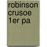 Robinson Crusoe 1er Pa door Danial Defoe