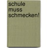 Schule muss schmecken! door Florian Lindemann