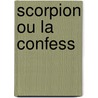 Scorpion Ou La Confess door Albert Memmi