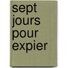 Sept Jours Pour Expier door W.J. Williams