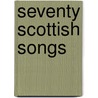 Seventy Scottish Songs door Helen Hopekirk